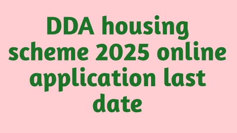 DDA Housing Scheme 2025 online application last date